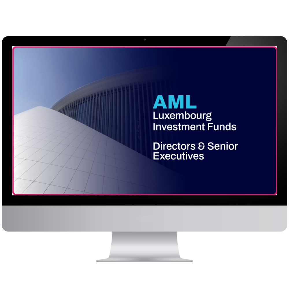 AML for Luxembourg Investment Funds - Directors and Senior Executives Version